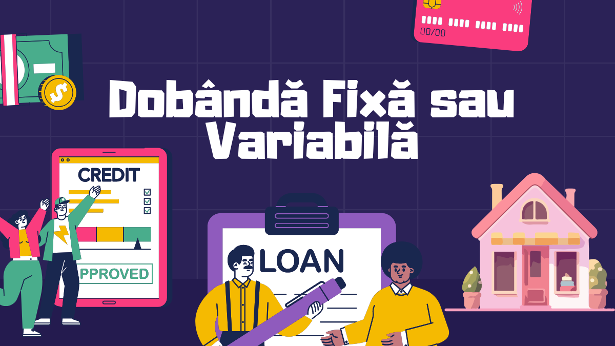 Dobândă Fixă sau Variabilă