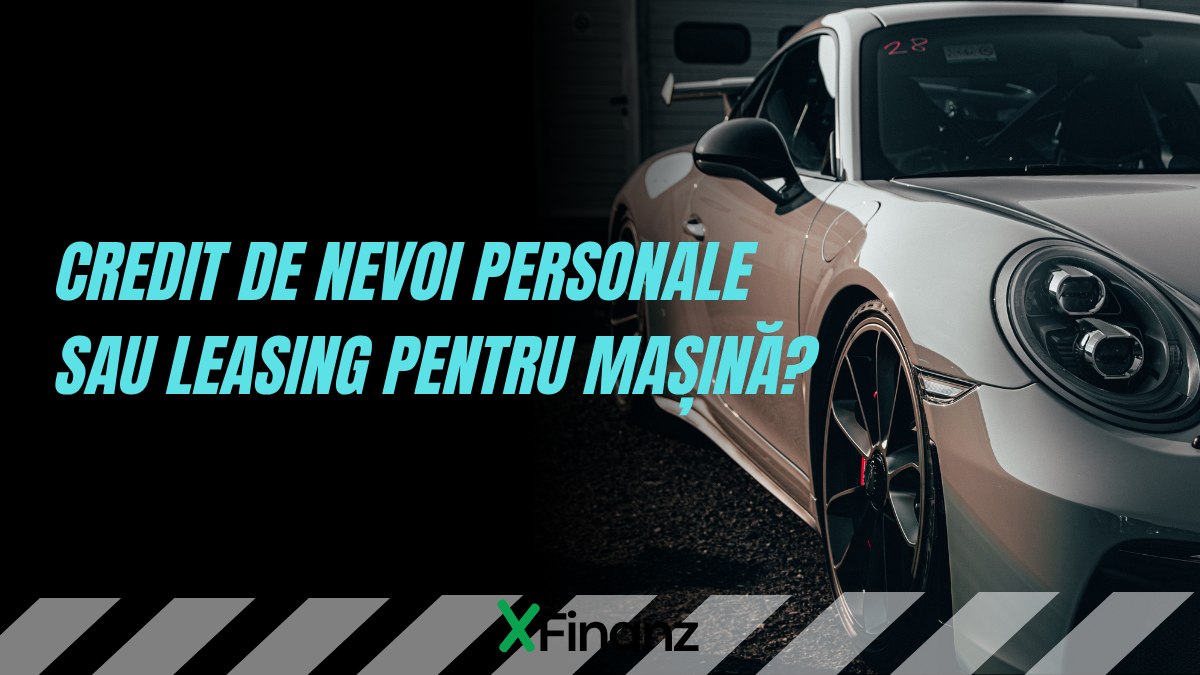 Credit de nevoi personale sau leasing pentru mașină? De ce tot mai mulți aleg creditul